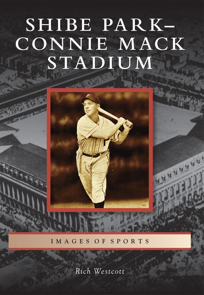 Shibe Park - Connie Mack Stadium Book